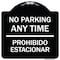 Signmission No Parking Anytime & Prohibido Estacionar Heavy-Gauge Aluminum Sign, 18" x 18", BW-1818-23784 A-DES-BW-1818-23784 - alternate 1